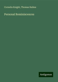 Personal Reminiscences - Knight, Cornelia; Raikes, Thomas