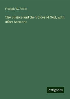 The Silence and the Voices of God, with other Sermons - Farrar, Frederic W.