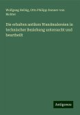 Die erhalten antiken Wandmalereien in technischer Beziehung untersucht und beurtheilt Die erhalten antiken Wandmalereien in technischer Beziehung untersucht und beurtheilt