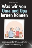 Was wir von Oma und Opa lernen können Was wir von Oma und Opa lernen können