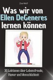 Was wir von Ellen DeGeneres lernen können Was wir von Ellen DeGeneres lernen können