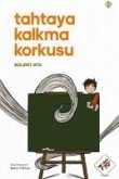 Tahtaya Kalkma Korkusu Tahtaya Kalkma Korkusu