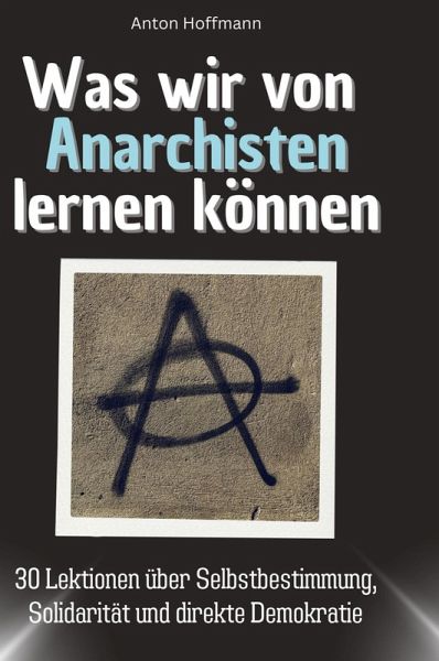 Was wir von Anarchisten lernen können Was wir von Anarchisten lernen können