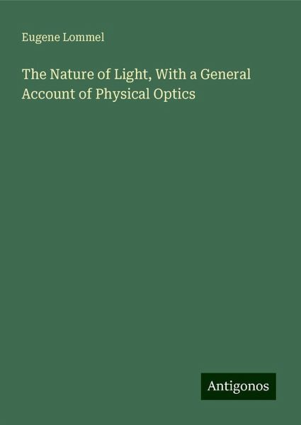 The Nature of Light, With a General Account of Physical Optics