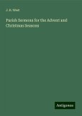 Parish Sermons for the Advent and Christmas Seasons Parish Sermons for the Advent and Christmas Seasons