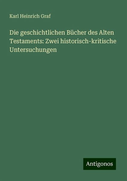 Die geschichtlichen Bücher des Alten Testaments: Zwei historisch-kritische Untersuchungen