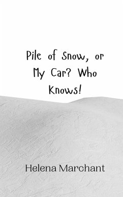 Pile of Snow, or My Car? Who Knows! - Marchant, Helena