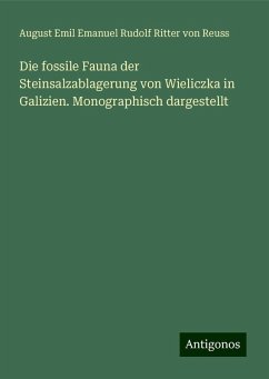 Die fossile Fauna der Steinsalzablagerung von Wieliczka in Galizien. Monographisch dargestellt - Reuss, August Emil Emanuel Rudolf Ritter von