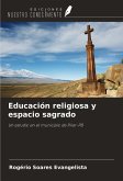Educación religiosa y espacio sagrado Educación religiosa y espacio sagrado