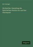 Die Buecher-Sammlung des historischen Vereins von und fuer Oberbayern