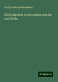 Die Iphigenien von Euripides, Racine und Göthe