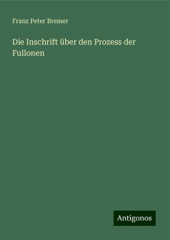 Die Inschrift über den Prozess der Fullonen - Bremer, Franz Peter