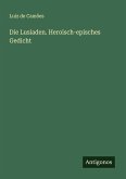 Die Lusiaden. Heroisch-episches Gedicht Die Lusiaden. Heroisch-episches Gedicht