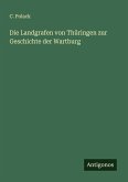 Die Landgrafen von Thüringen zur Geschichte der Wartburg
