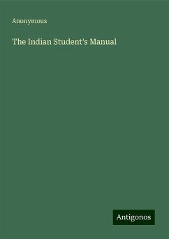 The Indian Student's Manual - Anonymous