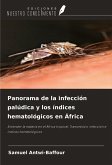 Panorama de la infección palúdica y los índices hematológicos en África