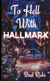 To Hell With Hallmark To Hell With Hallmark