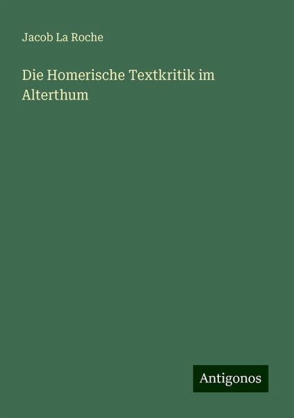 Die Homerische Textkritik im Alterthum Die Homerische Textkritik im Alterthum