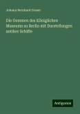 Die Gemmen des Königlichen Museums zu Berlin mit Darstellungen antiker Schiffe Die Gemmen des Königlichen Museums zu Berlin mit Darstellungen antiker Schiffe