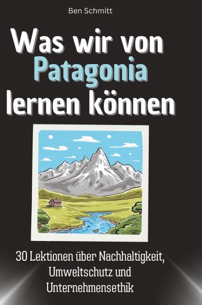 Was wir von Patagonia lernen können Was wir von Patagonia lernen können