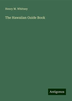 The Hawaiian Guide Book - Whitney, Henry M.