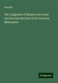 The Judgment of Babylon the Great and the Introduction of the Glorious Millennium