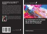 La monarquía en el espejo de la literatura en las obras de La Fontaine La monarquía en el espejo de la literatura en las obras de La Fontaine