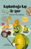 Kaplumbaga Kap ile Spor Kaplumbaga Kap ile Spor