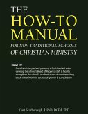 The How-to Manual for Non-Traditional Schools of Christian Ministry The How-to Manual for Non-Traditional Schools of Christian Ministry