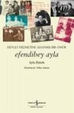 Efendibey Ayla - Devlet Hizmetine Adanmis Bir Ömür Efendibey Ayla - Devlet Hizmetine Adanmis Bir Ömür
