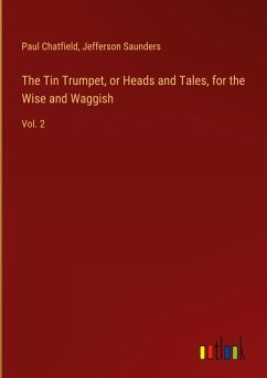 Cover The Tin Trumpet, or Heads and Tales, for the Wise and Waggish