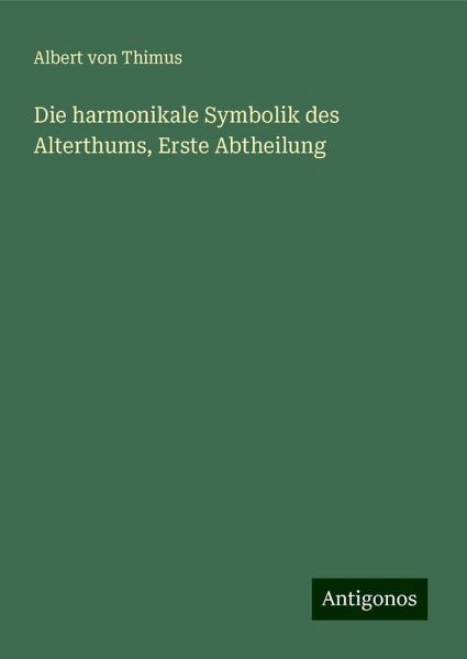 Die harmonikale Symbolik des Alterthums, Erste Abtheilung