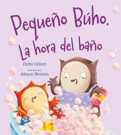 Pequeño Buho. La Hora del Baño - Gliori, Debi Pequeño Buho. La Hora del Baño - Gliori, Debi