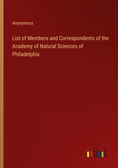 List of Members and Correspondents of the Academy of Natural Sciences of Philadelphia