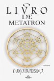 O Livro de Metatron - O Anjo da Presença O Livro de Metatron - O Anjo da Presença