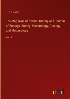The Magazine of Natural History and Journal of Zoology, Botany, Minearology, Geology and Meteorology