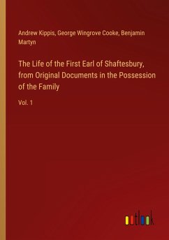 The Life of the First Earl of Shaftesbury, from Original Documents in the Possession of the Family