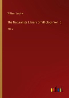 The Naturalists Library Ornithology Vol 3 The Naturalists Library Ornithology Vol 3