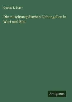 Cover Die mitteleuropäischen Eichengallen in Wort und Bild