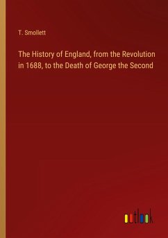 The History of England, from the Revolution in 1688, to the Death of George the Second