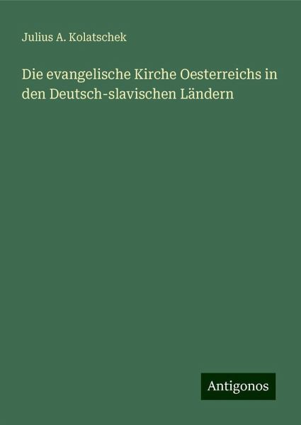 Die evangelische Kirche Oesterreichs in den Deutsch-slavischen Ländern