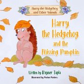 Harry the Hedgehog and the Missing Pumpkin Harry the Hedgehog and the Missing Pumpkin