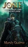 Josie and the Magic Lord of the Wetlands Josie and the Magic Lord of the Wetlands