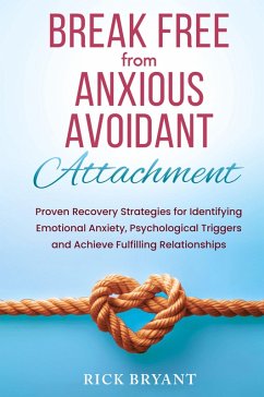Break Free From Anxious Avoidant Attachment - Bryant, Rick