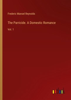 The Parricide. A Domestic Romance