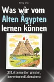 Was wir vom Alten Ägypten lernen können