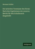 Die lyrischen Versmasse des Horaz: Nach den Ergebnissen der neueren Metrik für den Schulbrauch dargestellt