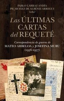 Las Ultimas Cartas del Requete - Larraz Andia, Pablo Las Ultimas Cartas del Requete - Larraz Andia, Pablo