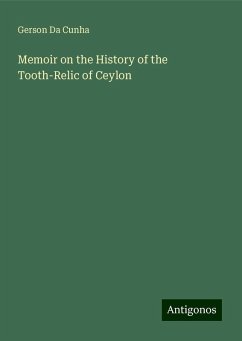 Memoir on the History of the Tooth-Relic of Ceylon - Da Cunha, Gerson