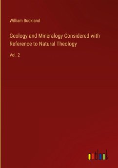 Geology and Mineralogy Considered with Reference to Natural Theology Geology and Mineralogy Considered with Reference to Natural Theology